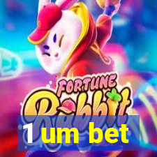 1 um bet